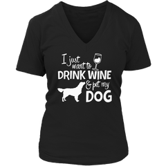 Limited Edition - I Just Want To Drink Wine And Pet My Dog